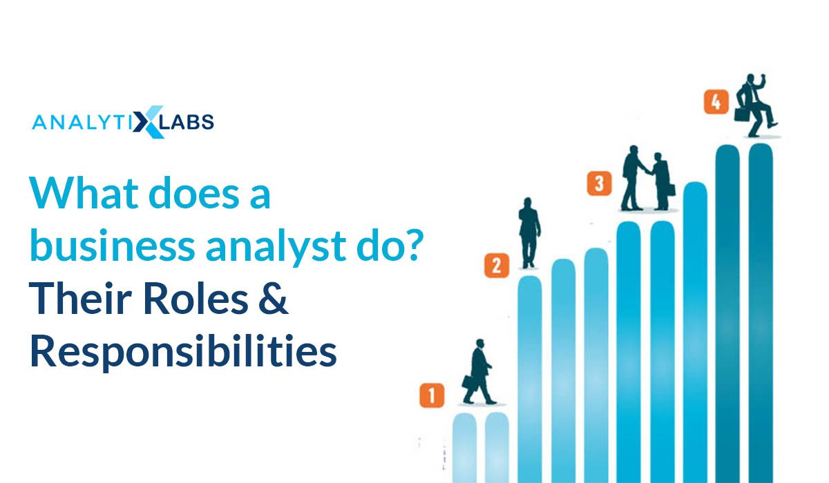 What Does A Business Analyst Do Their Roles Responsibilities