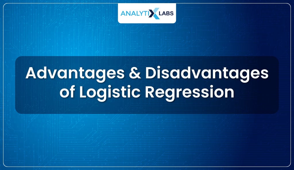 advantages and disadvantages of logistic regression